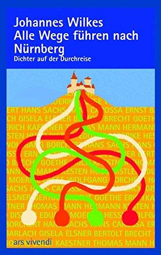 Alle Wege führen nach Nürnberg: Dichter auf der Durchreise