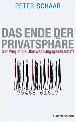 Das Ende der Privatsphäre: Der Weg in die Überwachungsgesellschaft