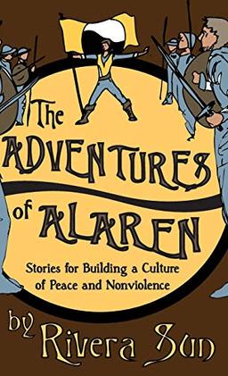 The Adventures of Alaren: Stories for Building a Culture of Peace and Nonviolence (Ari Ara)