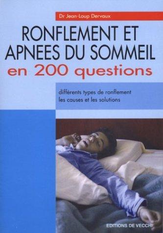 Ronflement et apnées du sommeil en 200 questions : différents types de ronflement, les causes et les solutions