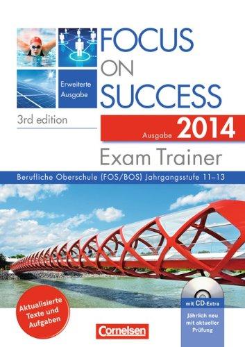 Focus on Success - 3rd edition - Erweiterte Ausgabe: B1-C1: 11.-13. Jahrgangsstufe - Exam Trainer - Ausgabe 2014: Arbeitsbuch mit CD-Extra, Answer Key ... Booklet. CD-ROM und CD auf einem Datenträger