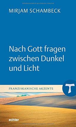 Nach Gott fragen zwischen Dunkel und Licht