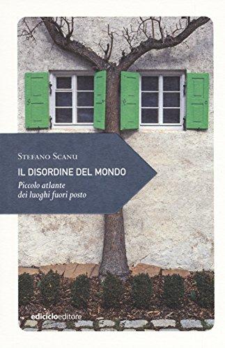 Il disordine del mondo. Piccolo atlante dei luoghi fuori posto