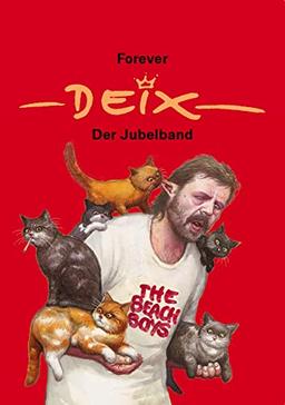 Forever Deix - der Jubelband; Reprint der Liebhaberausgabe mit Comicstrips aus seiner Jugend, Cartoons und den besten Zeichnungen aus vier Jahrzehnten