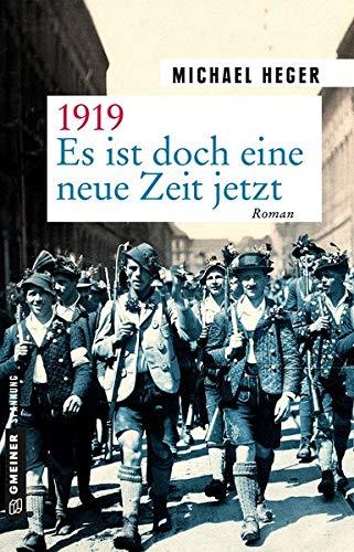 1919 - Es ist doch eine neue Zeit jetzt: Roman (Zeitgeschichtliche Kriminalromane im GMEINER-Verlag)