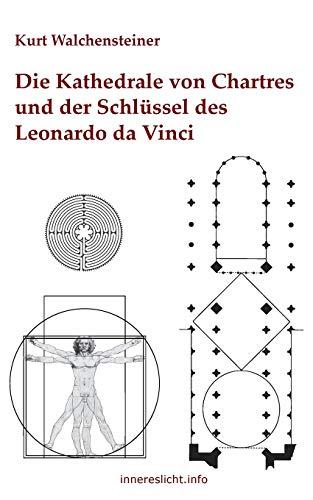 Die Kathedrale von Chartres und der Schlüssel des Leonardo da Vinci