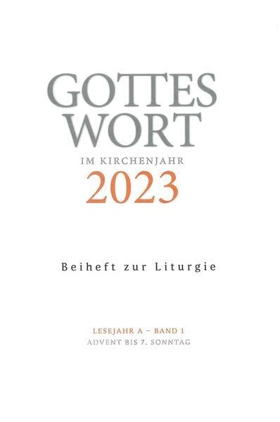 Gottes Wort im Kirchenjahr: 2023. Lesejahr A - Band 1: Advent bis 7. Sonntag. Beiheft zur Liturgie