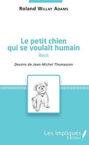 Le petit chien qui se voulait humain