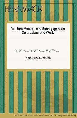 William Morris - ein Mann gegen die Zeit. Leben und Werk. Durchgehend illustriert mit 28 Farb- und 125 s/w-Abbildungen.