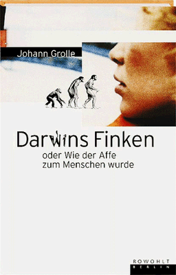 Darwins Finken oder Wie der Affe zum Menschen wurde