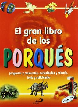 El gran libro de los porqués : preguntas y respuestas, curiosidades y récords, tests y actividades