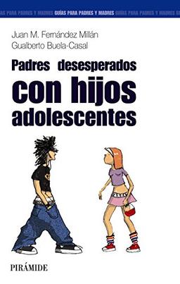 Padres desesperados con hijos adolescentes (Guías Para Padres Y Madres)