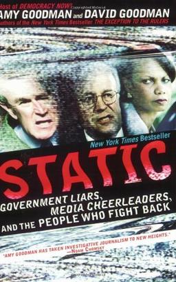 Static: Government Liars, Media Cheerleaders, and the People Who Fight Back