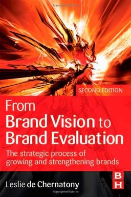 From Brand Vision to Brand Evaluation. The Strategic Process of Growing and Strengthening Brands (Butterworth Heinemann)