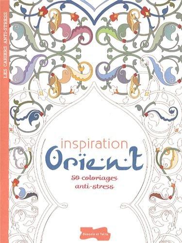 Inspiration Orient : 50 coloriages anti-stress