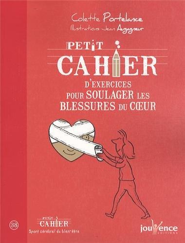 Petit cahier d'exercices pour soulager les blessures du coeur