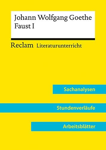 Johann Wolfgang Goethe: Faust. Der Tragödie Erster Teil (Lehrerband): Reclam Literaturunterricht: Sachanalysen, Stundenverläufe, Arbeitsblätter