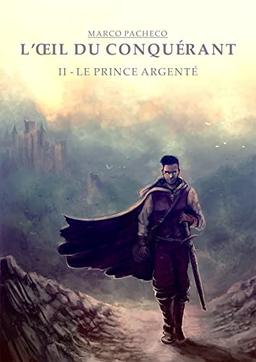 L'OEil du conquérant : II : Le Prince argenté