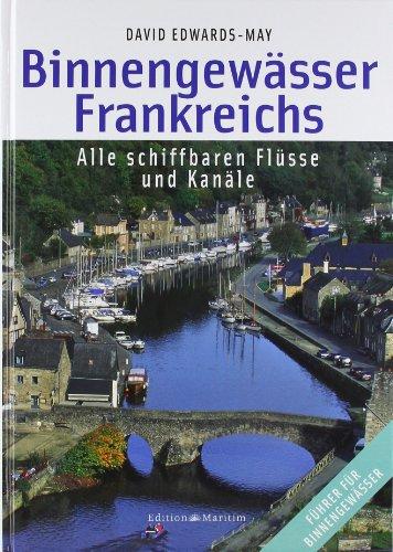 Binnengewässer Frankreichs: Alle schiffbaren Flüsse und Kanäle