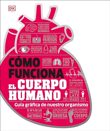 Cómo funciona el cuerpo humano (How the Body Works): Guía gráfica de nuestro organismo (DK How Stuff Works)