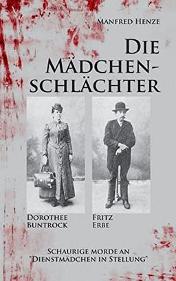 Die Mädchenschlächter: Schaurige Morde an "Dienstmädchen in Stellung"