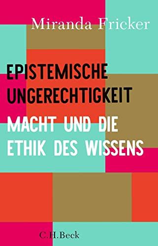 Epistemische Ungerechtigkeit: Macht und die Ethik des Wissens