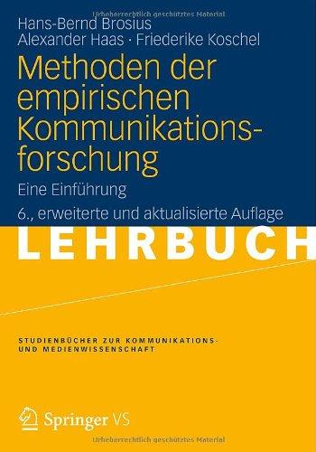 Methoden der empirischen Kommunikationsforschung: Eine Einführung (Studienbücher zur Kommunikations- und Medienwissenschaft)