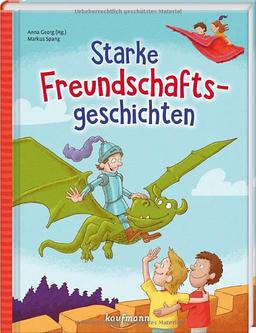 Starke Freundschaftsgeschichten (Das Vorlesebuch mit verschiedenen Geschichten für Kinder ab 5 Jahren)