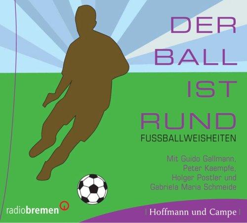 Der Ball ist rund - Fußballweisheiten. CD