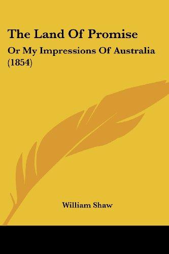 The Land Of Promise: Or My Impressions Of Australia (1854)