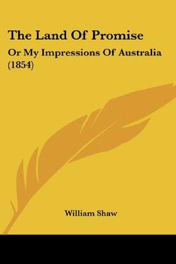 The Land Of Promise: Or My Impressions Of Australia (1854)