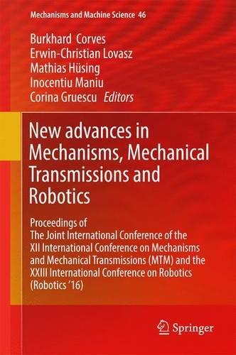 New Advances in Mechanisms, Mechanical Transmissions and Robotics: Proceedings of The Joint International Conference of the XII International ... '16) (Mechanisms and Machine Science)