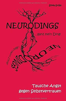 NEURODINGS: Tausche Angst gegen Selbstvertrauen