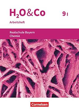 H2O & Co - Realschule Bayern 2020 - 9. Schuljahr - Wahlpflichtfächergruppe I: Arbeitsheft mit Lösungen