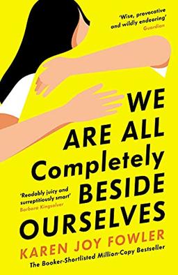 We Are All Completely Beside Ourselves: Shortlisted for the Booker Prize