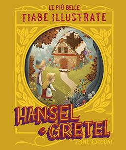 Hansel & Gretel. Le più belle fiabe illustrate