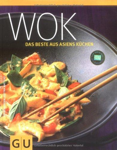 Wok: Das Beste aus Asiens Küchen (GU Themenkochbuch)