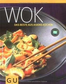 Wok: Das Beste aus Asiens Küchen (GU Themenkochbuch)