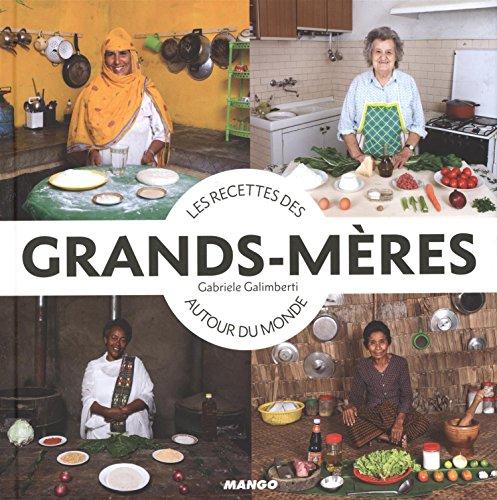 Les recettes des grands-mères autour du monde : histoires et recettes de grands-mères autour du monde