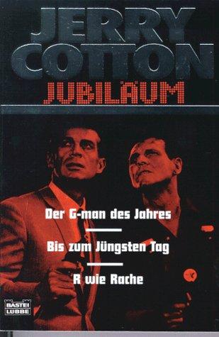 Jerry Cotton. Der G-man des Jahres / Bis zum jüngsten Tag / R wie Rache.