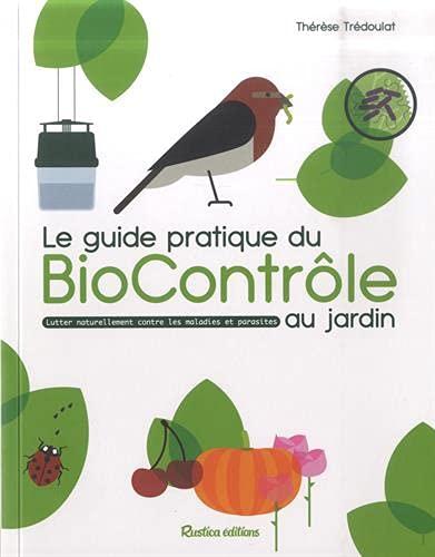 Le guide pratique du biocontrôle au jardin : lutter naturellement contre les maladies et les parasites