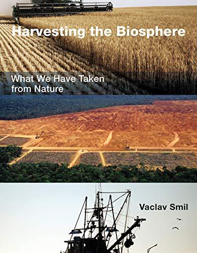 Harvesting the Biosphere: What We Have Taken from Nature (Mit Press)