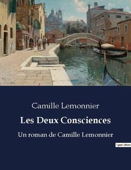 Les Deux Consciences : Un roman de Camille Lemonnier