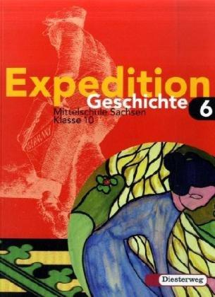 Expedition Geschichte - Ausgabe 2004 Sachsen: Schülerband 6 (Klasse 10)