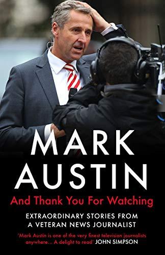 And Thank You For Watching: Extraordinary Stories from a Veteran News Journalist