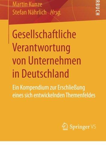 Gesellschaftliche Verantwortung von Unternehmen in Deutschland: Ein Kompendium zur Erschließung eines sich entwickelnden Themenfeldes