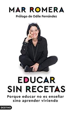 Educar sin recetas: Porque educar no es enseñar sino aprender viviendo (Imago Mundi)