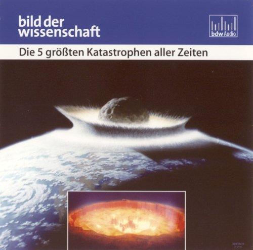 Die 5 größten Katastrophen aller Zeiten. CD . Bild der Wissenschaft