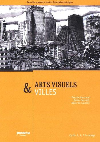 Arts visuels & villes : cycles 1, 2, 3 & collège