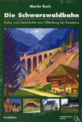 Die Schwarzwaldbahn: Kultur und Geschichte von Offenburg bis Konstanz